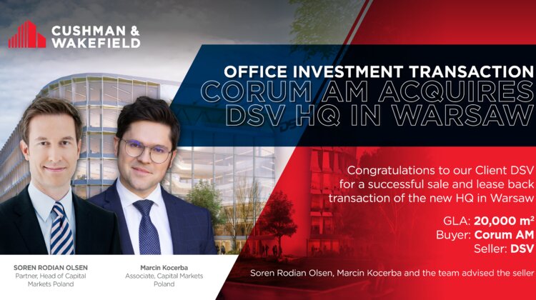 Corum Asset Management nabywa siedzibę DSV w Warszawie budownictwo/nieruchomości, transport - Spółka DSV, globalny dostawca usług transportowych i logistycznych, sfinalizowała transakcję sale & leaseback z francuską firmą inwestycyjną Corum Asset Management dotyczącą nowego Międzynarodowego Centrum Usług Wspólnych DSV w dzielnicy biznesowej na warszawskim Mokotowie. Łączna powierzchnia najmu (GLA) obiektu wynosi 20 tys. m kw.